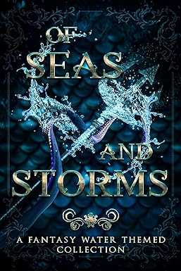 Of Seas & Storms: A Fantasy Water Themed Collection